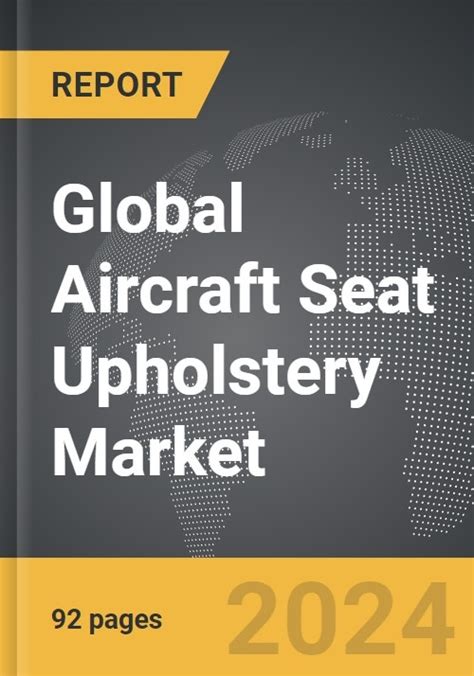 Aircraft Seat Upholstery Market Report 2024 (Global Edition).